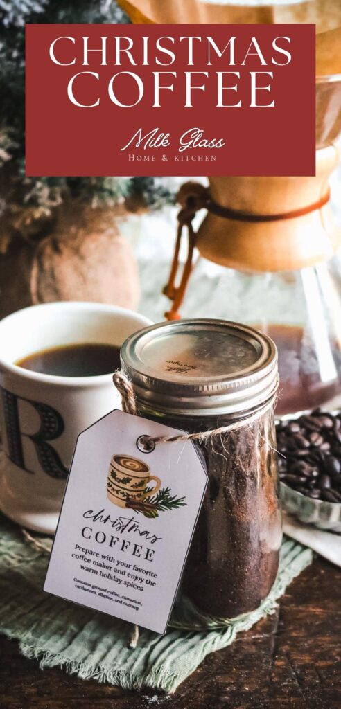 pinterest image that reads "christmas coffee" with an image of a glass mason jar with homemade spiced coffee blend with a printable tag in front of a chemex and mug of coffee.