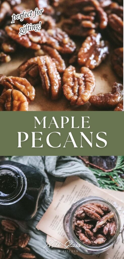 pinterest graphic for maple pecans with a close up of the glossy candied pecans and an overhead view of a jar of pecans next to maple syrup and cedar boughs.